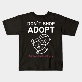 Don't Shop, Adopt. Dog Lover & Animal Rights Advocate Kids T-Shirt